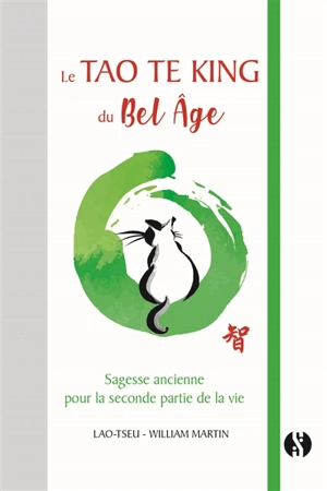 Le Tao te king du bel âge : sagesse ancienne pour la seconde partie de la vie - William Martin