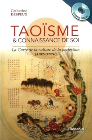 Taoïsme & connaissance de soi : la carte de la culture de la perfection (Xiuzhentu) - Catherine Despeux