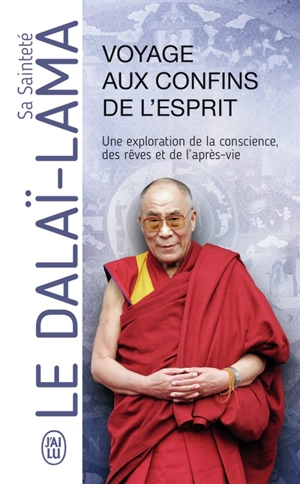 Voyage aux confins de l'esprit : une exploration de la conscience, des rêves et de l'après-vie - Dalaï-lama 14