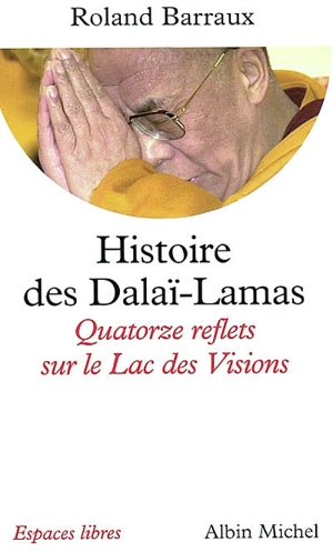 Histoire des dalaï-lamas : quatorze reflets sur le lac des visions - Roland Barraux