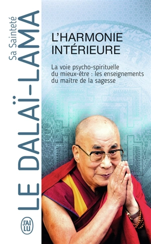 L'harmonie intérieure : la voie psycho-spirituelle du mieux-être : les enseignements du maître de la sagesse - Dalaï-lama 14