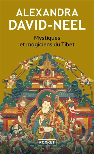 Mystiques et magiciens du Tibet - Alexandra David-Neel
