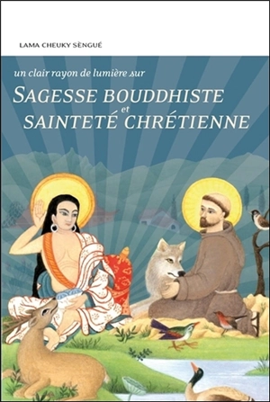 Sagesse bouddhiste et sainteté chrétienne - Tcheuky Sèngué