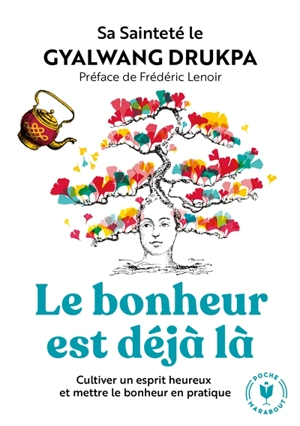 Le bonheur est déjà là : cultiver un esprit heureux et mettre le bonheur en pratique - Gyalwang Drukpa 12