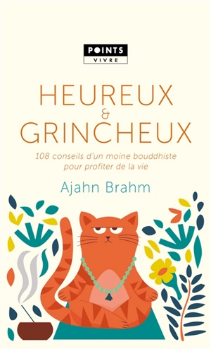 Heureux & grincheux : 108 conseils d'un moine bouddhiste pour profiter de la vie - Ajahn Brahm