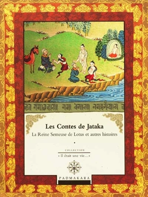 Les contes de Jataka. Vol. 4. La reine semeuse de Lotus et autres histoires