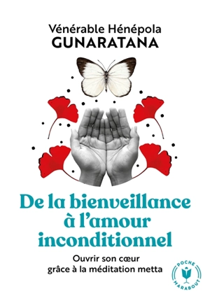 De la bienveillance à l'amour inconditionnel : ouvrir son coeur grâce à la méditation metta - Bhante Henepola Gunaratana