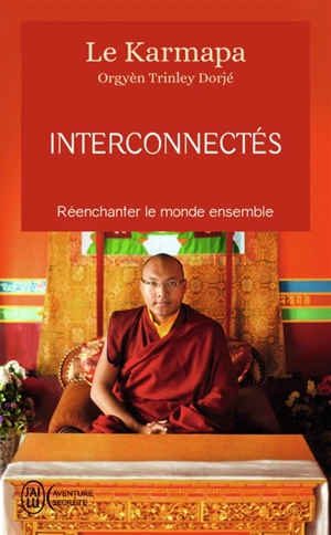 Interconnectés : réenchanter le monde ensemble - Urgyen Trinley Dorje