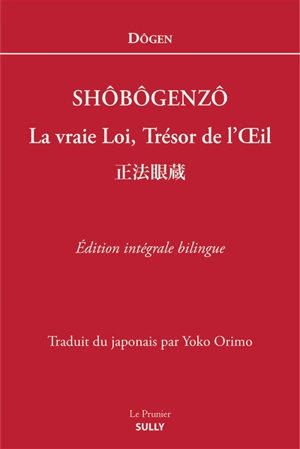 Shôbôgenzô : la vraie loi, trésor de l'oeil - Dôgen