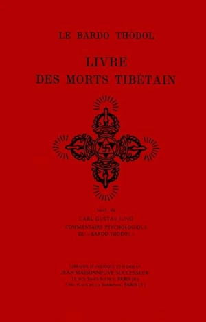 Le livre des morts tibétain ou Les expériences d'après la mort dan le plan du Bardo. Bardo Thödol