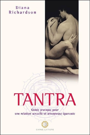 Tantra : guide pratique pour une relation sexuelle et amoureuse épanouie - Diana Richardson