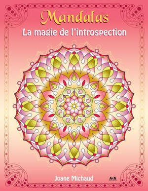 Mandalas : la magie de l'introspection - Joane Michaud