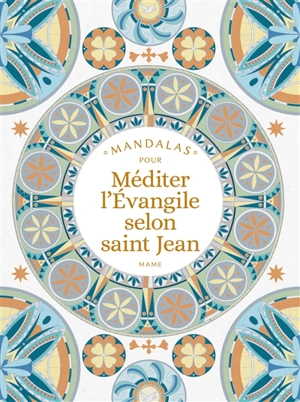 Mandalas pour méditer l'Evangile selon saint Jean - Sylvie Mériaux
