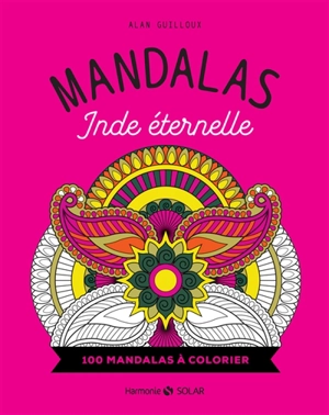 Mandalas Inde éternelle : 100 mandalas à colorier - Alan Guilloux