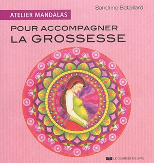 Atelier mandalas pour accompagner la grossesse - Sandrine Bataillard