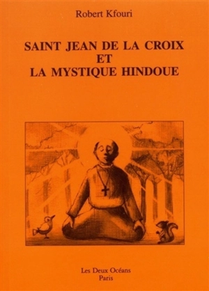 Saint-Jean de la Croix et la mystique hindoue - Robert Kfouri