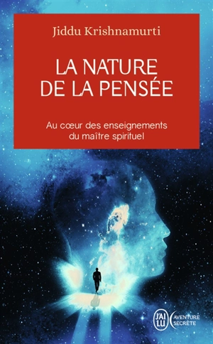 La nature de la pensée : au coeur des enseignements du maître spirituel - Jiddu Krishnamurti