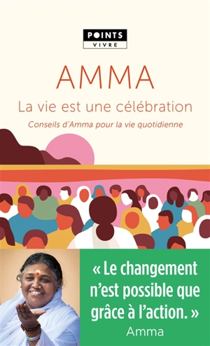 La vie est une célébration : conseils d'Amma pour la vie quotidienne - Amritanandamayi