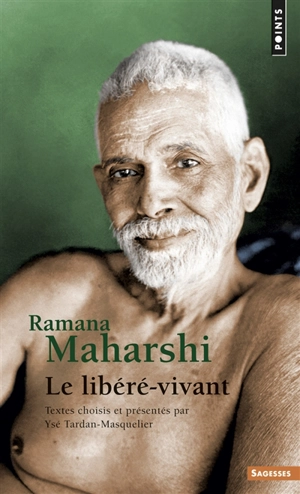 Ramana Maharshi : le libéré vivant - Maharshi Ramana