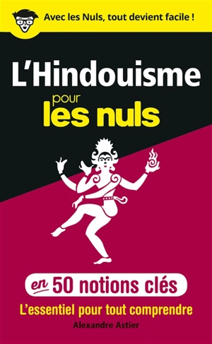 L'hindouisme pour les nuls en 50 notions clés : l'essentiel pour tout comprendre - Alexandre Astier