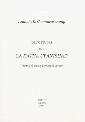Deux études sur la Katha Upanishad - Ananda Kentish Coomaraswamy