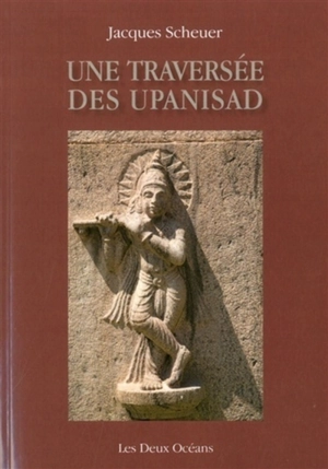 Une traversée des Upanisad - Jacques Scheuer