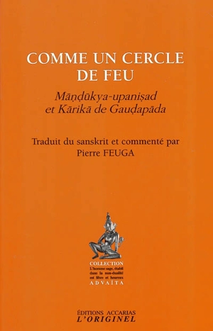 Comme un cercle de feu : Mândûkya-upanisad et Karika - Gaudapada