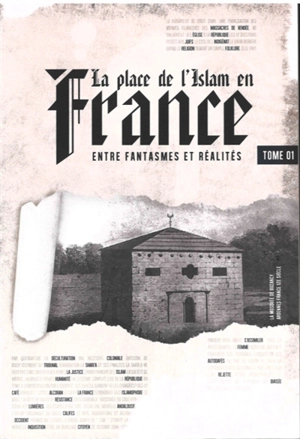 La place de l'islam en France : entre fantasmes et réalités. Vol. 1 - Thomas Sibille