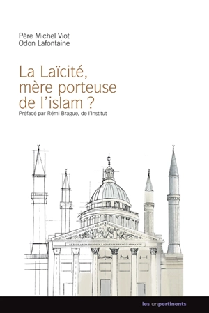 La laïcité, mère porteuse de l'islam ? - Michel Viot