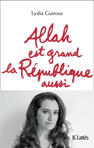Allah est grand, la République aussi - Lydia Guirous