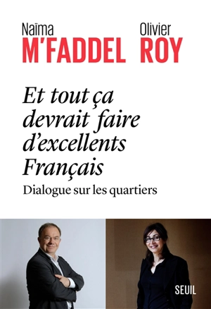 Et tout ça devrait faire d'excellents Français : dialogue sur les quartiers - Naïma M'Faddel