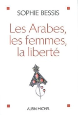 Les Arabes, les femmes, la liberté - Sophie Bessis