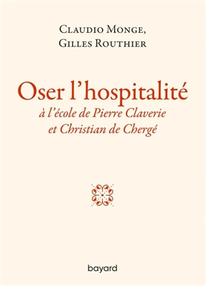 Oser l'hospitalité : à l'école de Pierre Claverie et Christian de Chergé - Claudio Monge