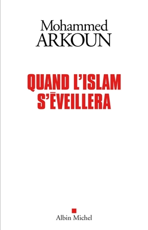 Quand l'islam s'éveillera - Mohammed Arkoun