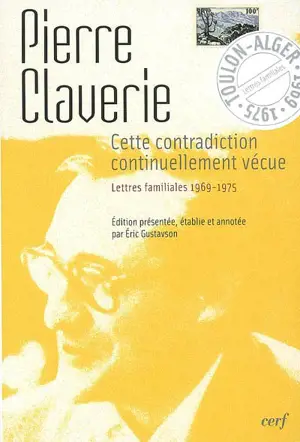 Cette contradiction continuellement vécue : lettres familiales, 1969-1975 - Pierre Claverie