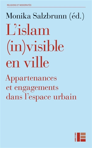 L'islam (in)visible en ville : appartenances et engagements dans l'espace urbain