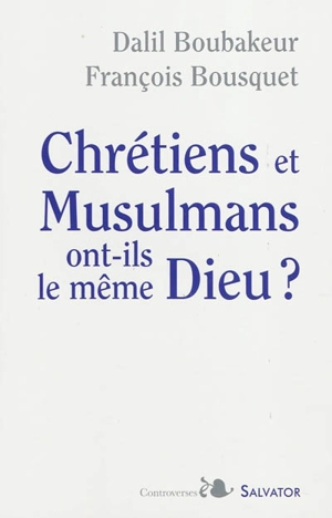 Chrétiens et musulmans ont-ils le même Dieu ? - Dalil Boubakeur