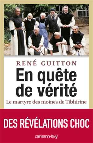 En quête de vérité : le martyre des moines de Tibhirine - René Guitton