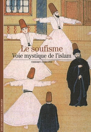 Le soufisme : voie mystique de l'islam - Thierry Zarcone