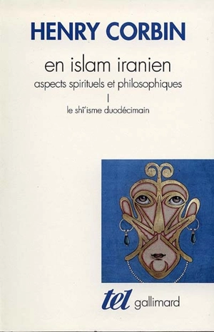 En Islam iranien : aspects spirituels et philosophiques. Vol. 1. Le Shi'isme duodécimain - Henry Corbin