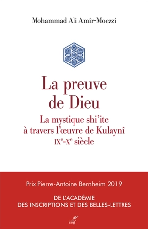 La preuve de Dieu : la mystique shi'ite à travers l'oeuvre de Kulaynî : IXe-Xe siècle - Mohammad Ali Amir Moezzi