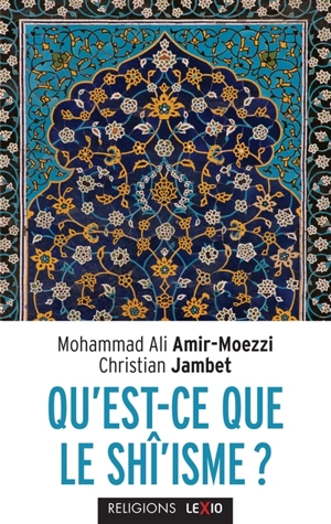 Qu'est-ce que le shî'isme ? - Mohammad Ali Amir Moezzi