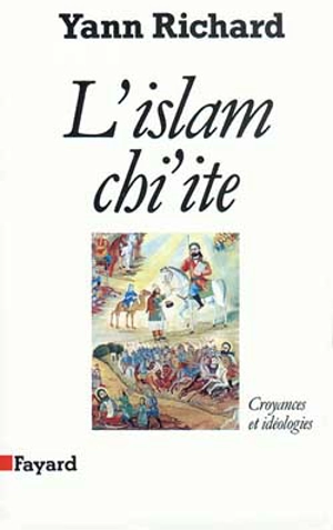 L'Islam chiite : croyances et idéologies - Yann Richard