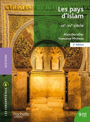 Les pays d'Islam : VIIe-XVe siècle - Alain Ducellier