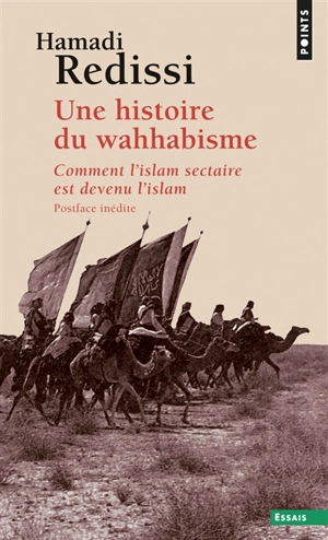 Une histoire du wahhabisme : comment l'islam sectaire est devenu l'islam - Hamadi Redissi