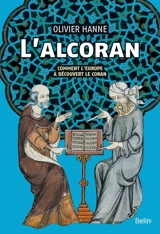 L'Alcoran : comment l'Europe a découvert le Coran - Olivier Hanne