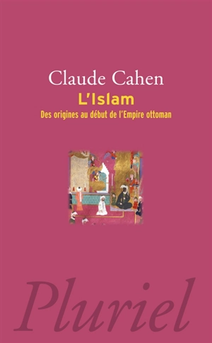 L'islam : des origines au début de l'Empire ottoman - Claude Cahen