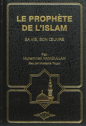 Le Prophète de l'islam : sa vie, son oeuvre - Muhammad Hamidullah
