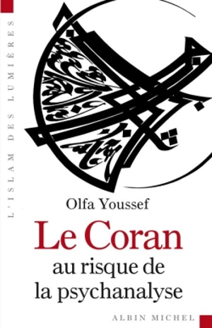 Le Coran au risque de la psychanalyse - Olfa Youssef