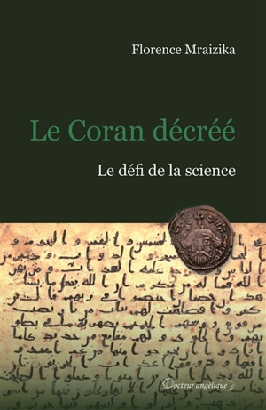 Le Coran décréé : le défi de la science - Florence Mraizika